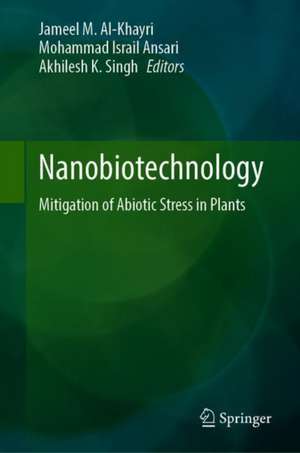 Nanobiotechnology: Mitigation of Abiotic Stress in Plants de Jameel M. Al-Khayri