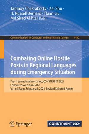 Combating Online Hostile Posts in Regional Languages during Emergency Situation: First International Workshop, CONSTRAINT 2021, Collocated with AAAI 2021, Virtual Event, February 8, 2021, Revised Selected Papers de Tanmoy Chakraborty