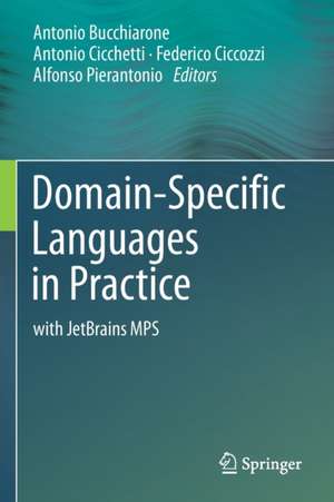 Domain-Specific Languages in Practice: with JetBrains MPS de Antonio Bucchiarone