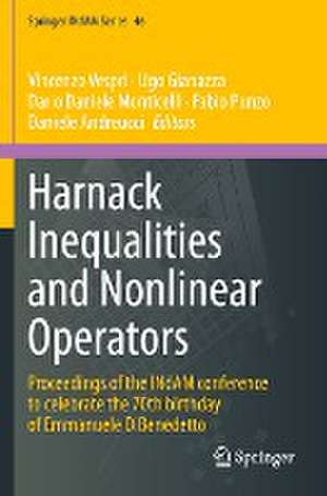 Harnack Inequalities and Nonlinear Operators: Proceedings of the INdAM conference to celebrate the 70th birthday of Emmanuele DiBenedetto de Vincenzo Vespri