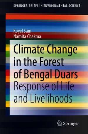 Climate Change in the Forest of Bengal Duars: Response of Life and Livelihoods de Koyel Sam