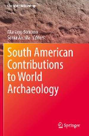 South American Contributions to World Archaeology de Mariano Bonomo