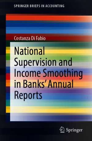 National Supervision and Income Smoothing in Banks’ Annual Reports de Costanza Di Fabio