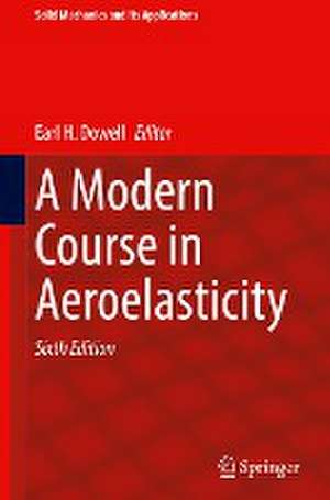 A Modern Course in Aeroelasticity de Earl H. Dowell