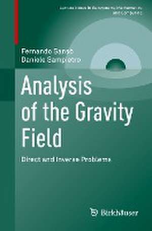 Analysis of the Gravity Field: Direct and Inverse Problems de Fernando Sansò