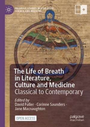 The Life of Breath in Literature, Culture and Medicine: Classical to Contemporary de David Fuller