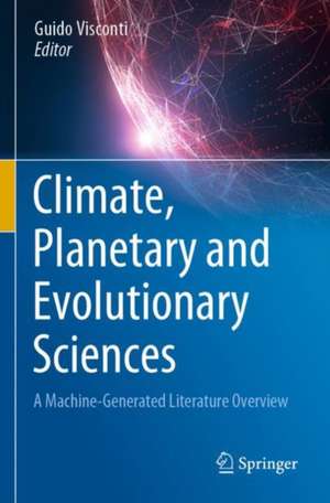 Climate, Planetary and Evolutionary Sciences: A Machine-Generated Literature Overview de Guido Visconti