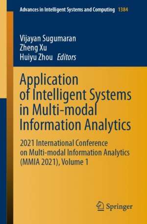 Application of Intelligent Systems in Multi-modal Information Analytics: 2021 International Conference on Multi-modal Information Analytics (MMIA 2021), Volume 1 de Vijayan Sugumaran