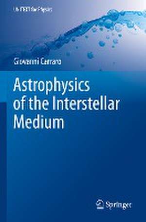 Astrophysics of the Interstellar Medium de Giovanni Carraro