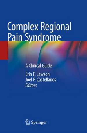 Complex Regional Pain Syndrome: A Clinical Guide de Erin F. Lawson