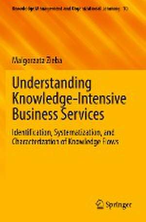 Understanding Knowledge-Intensive Business Services: Identification, Systematization, and Characterization of Knowledge Flows de Malgorzata Zieba