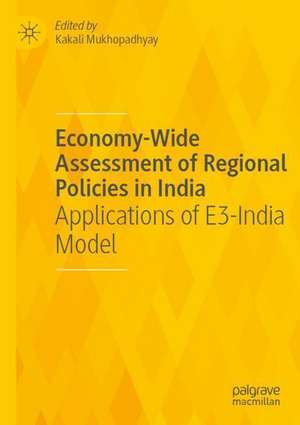 Economy-Wide Assessment of Regional Policies in India: Applications of E3-India Model de Kakali Mukhopadhyay