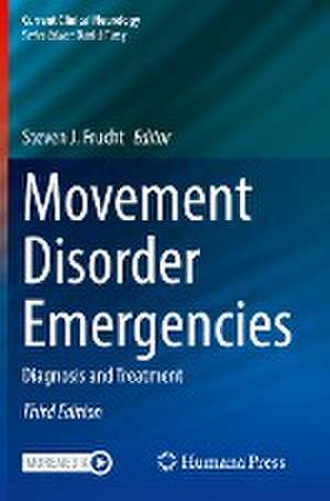 Movement Disorder Emergencies: Diagnosis and Treatment de Steven J. Frucht