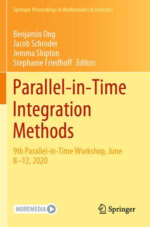 Parallel-in-Time Integration Methods: 9th Parallel-in-Time Workshop, June 8–12, 2020 de Benjamin Ong