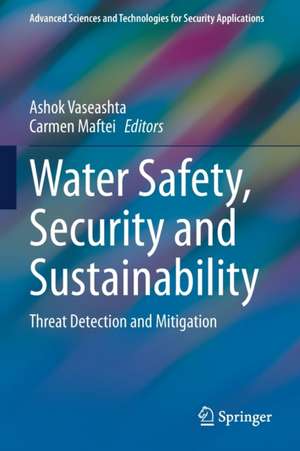 Water Safety, Security and Sustainability: Threat Detection and Mitigation de Ashok Vaseashta