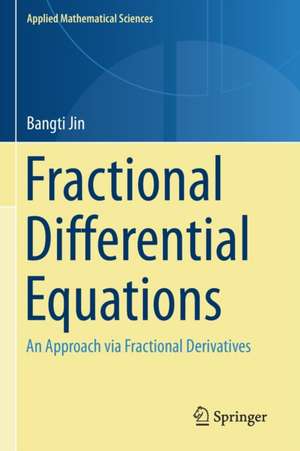 Fractional Differential Equations: An Approach via Fractional Derivatives de Bangti Jin