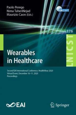 Wearables in Healthcare: Second EAI International Conference, HealthWear 2020, Virtual Event, December 10-11, 2020, Proceedings de Paolo Perego