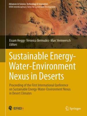 Sustainable Energy-Water-Environment Nexus in Deserts: Proceeding of the First International Conference on Sustainable Energy-Water-Environment Nexus in Desert Climates de Essam Heggy