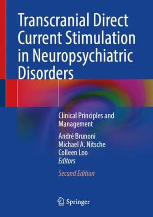 Transcranial Direct Current Stimulation in Neuropsychiatric Disorders: Clinical Principles and Management de André R. Brunoni