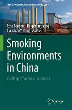 Smoking Environments in China: Challenges for Tobacco Control de Ross Barnett