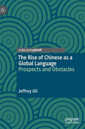 The Rise of Chinese as a Global Language: Prospects and Obstacles de Jeffrey Gil