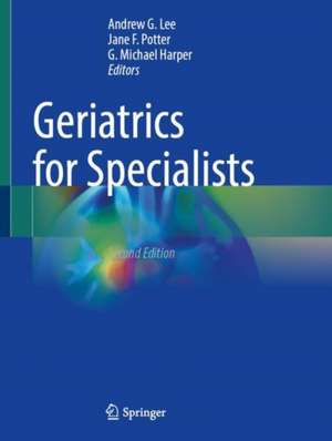 Geriatrics for Specialists de Andrew G. Lee