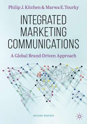 Integrated Marketing Communications: A Global Brand-Driven Approach de Philip J. Kitchen