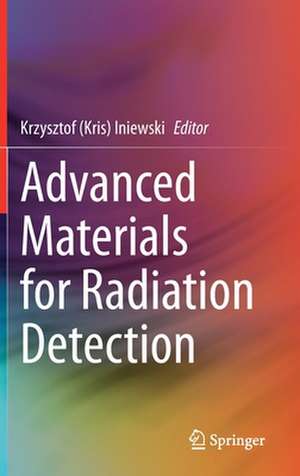 Advanced Materials for Radiation Detection de Krzysztof (Kris) Iniewski