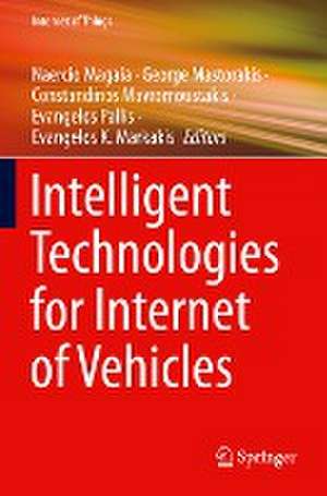 Intelligent Technologies for Internet of Vehicles de Naercio Magaia