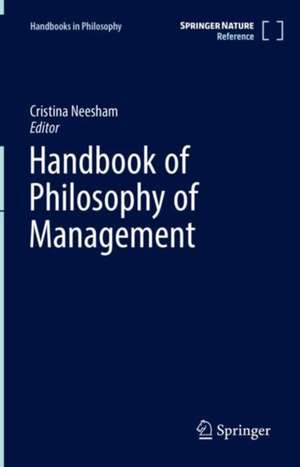 Handbook of Philosophy of Management de Cristina Neesham