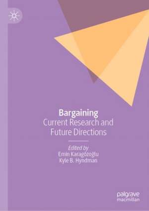 Bargaining: Current Research and Future Directions de Emin Karagözoğlu