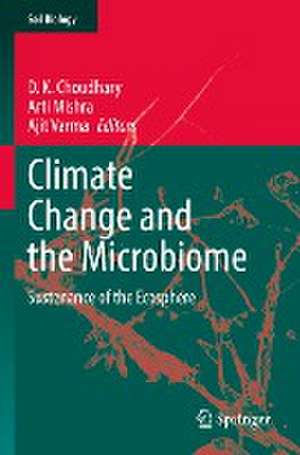 Climate Change and the Microbiome: Sustenance of the Ecosphere de D. K. Choudhary