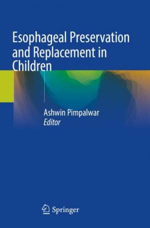 Esophageal Preservation and Replacement in Children de Ashwin Pimpalwar