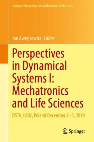 Perspectives in Dynamical Systems I: Mechatronics and Life Sciences: DSTA, Łódź, Poland December 2–5, 2019 de Jan Awrejcewicz