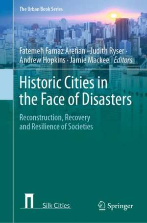 Historic Cities in the Face of Disasters: Reconstruction, Recovery and Resilience of Societies de Fatemeh Farnaz Arefian