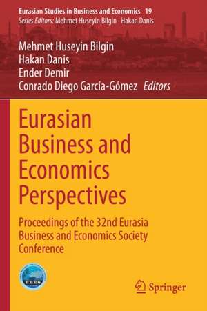 Eurasian Business and Economics Perspectives: Proceedings of the 32nd Eurasia Business and Economics Society Conference de Mehmet Huseyin Bilgin