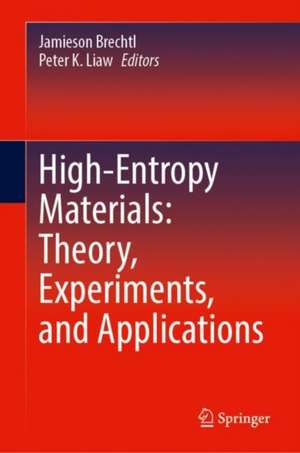 High-Entropy Materials: Theory, Experiments, and Applications de Jamieson Brechtl