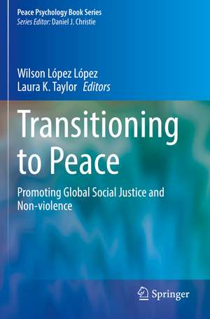 Transitioning to Peace: Promoting Global Social Justice and Non-violence de Wilson López López