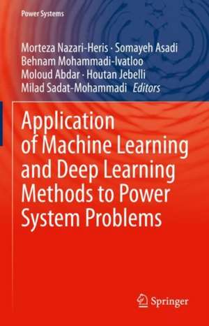 Application of Machine Learning and Deep Learning Methods to Power System Problems de Morteza Nazari-Heris