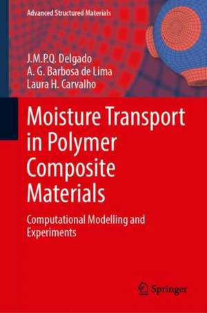 Moisture Transport in Polymer Composite Materials: Computational Modelling and Experiments de J. M. P. Q. Delgado