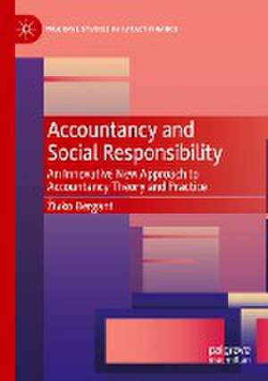 Accountancy and Social Responsibility: An Innovative New Approach to Accountancy Theory and Practice de Živko Bergant