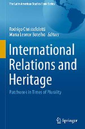 International Relations and Heritage: Patchwork in Times of Plurality de Rodrigo Christofoletti