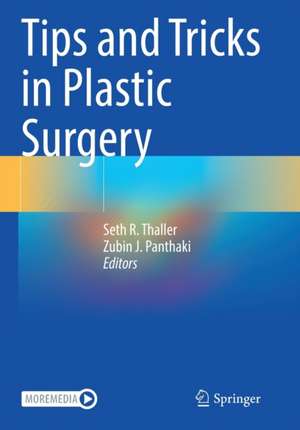 Tips and Tricks in Plastic Surgery de Seth R. Thaller