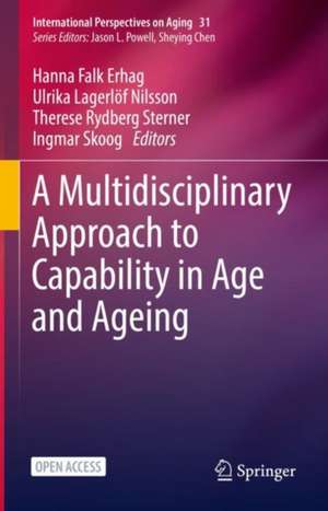 A Multidisciplinary Approach to Capability in Age and Ageing de Hanna Falk Erhag