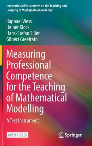 Measuring Professional Competence for the Teaching of Mathematical Modelling: A Test Instrument de Raphael Wess