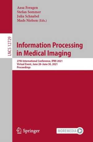 Information Processing in Medical Imaging: 27th International Conference, IPMI 2021, Virtual Event, June 28–June 30, 2021, Proceedings de Aasa Feragen