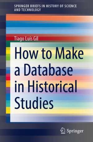 How to Make a Database in Historical Studies de Tiago Luís Gil