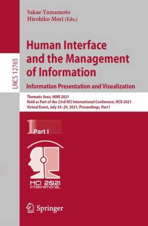 Human Interface and the Management of Information. Information Presentation and Visualization: Thematic Area, HIMI 2021, Held as Part of the 23rd HCI International Conference, HCII 2021, Virtual Event, July 24–29, 2021, Proceedings, Part I de Sakae Yamamoto