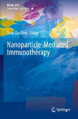 Nanoparticle-Mediated Immunotherapy de Tuan Vo-Dinh