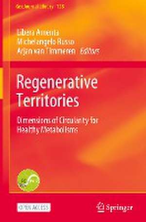 Regenerative Territories: Dimensions of Circularity for Healthy Metabolisms de Libera Amenta